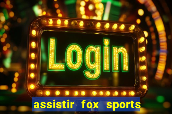 assistir fox sports 2 ao vivo